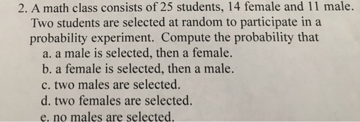 Solved 2. A math class consists of 25 students, 14 female | Chegg.com