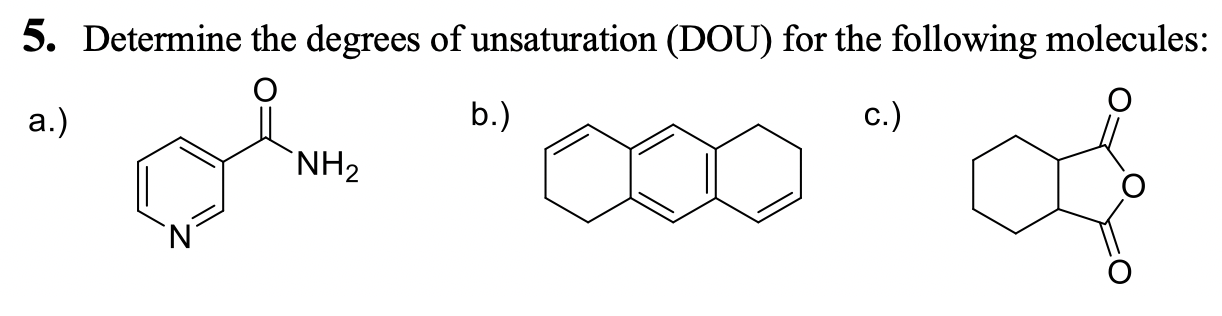 Solved 5. Determine the degrees of unsaturation (DOU) for | Chegg.com