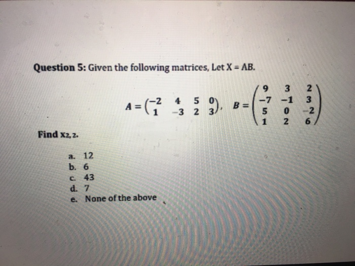 Solved Question 4: The Following Represent Matrices And The 