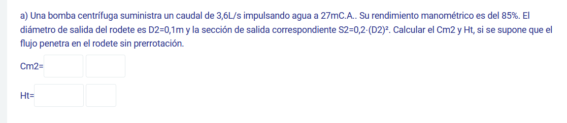 a) Una bomba centrífuga suministra un caudal de 3,6L/s impulsando agua a \( 27 \mathrm{mC} \).A.. Su rendimiento manométrico