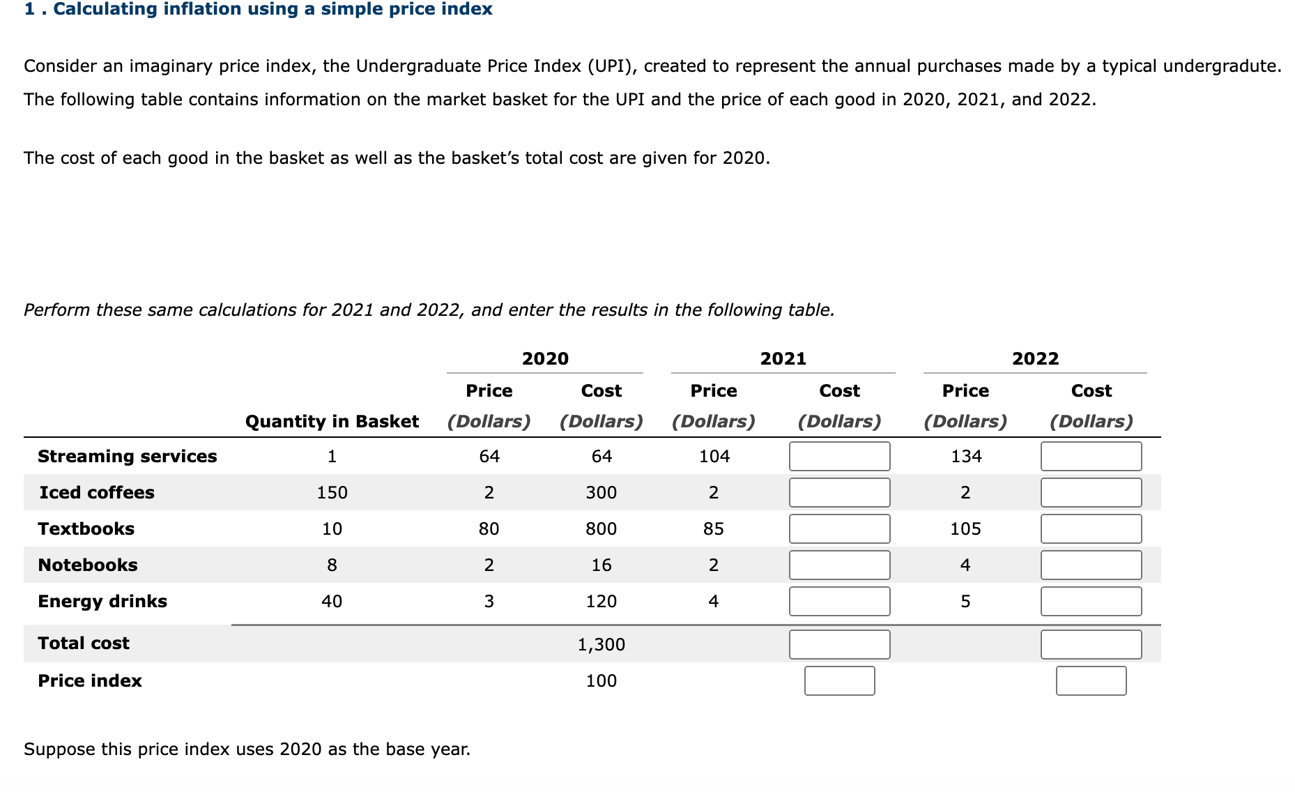 Consider an imaginary price index, the Undergraduate Price Index (UPI), created to represent the annual purchases made by a t