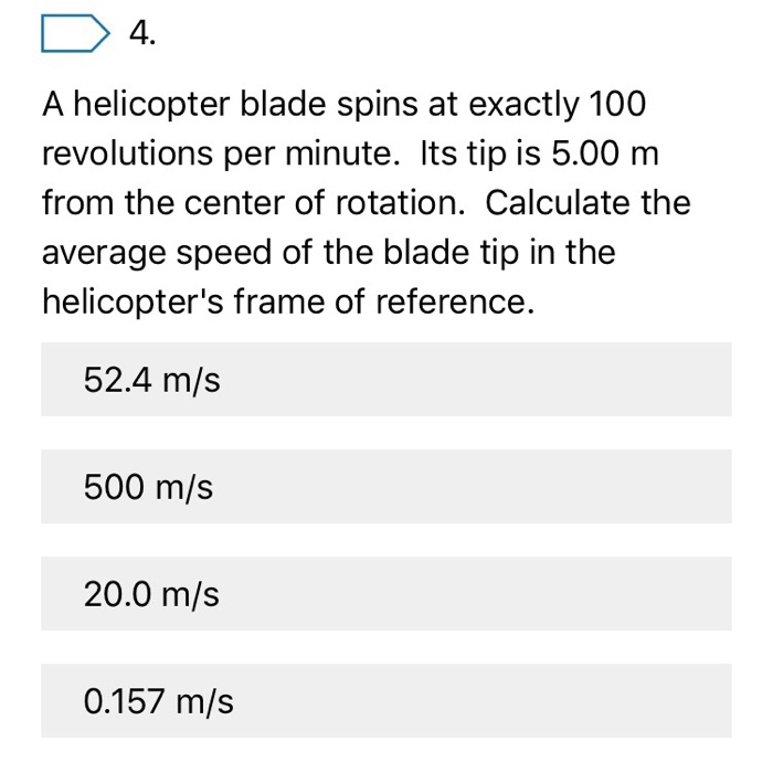 Solved A helicopter blade spins at exactly 100 revolutions