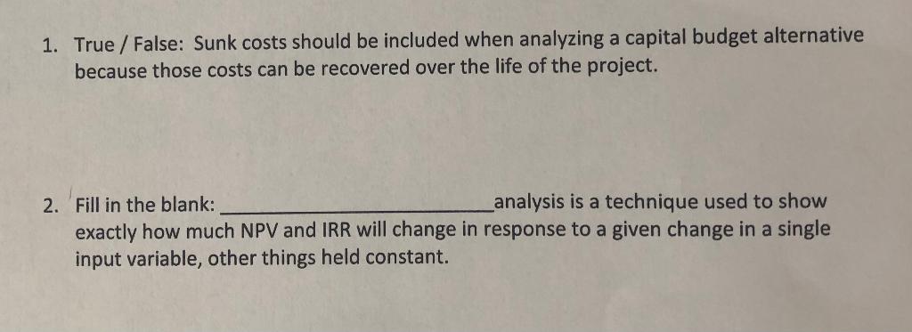 Solved 1. True / False: Sunk Costs Should Be Included When | Chegg.com