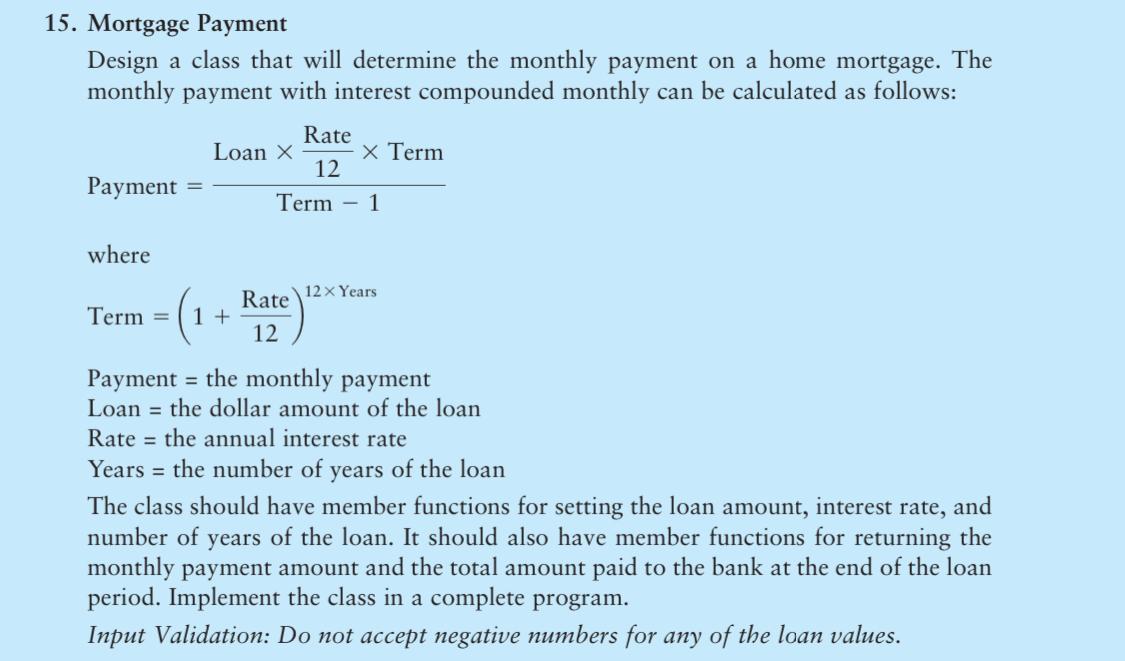 Solved 15. Mortgage Payment Design a class that will | Chegg.com