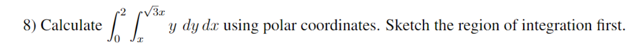 Solved 3x 8) Calculate y dy dx using polar coordinates. | Chegg.com