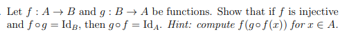 Let F:A→B And G:B→A Be Functions. Show That If F Is | Chegg.com