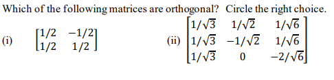 Solved (6) Which of the following matrices are orthogonal? | Chegg.com