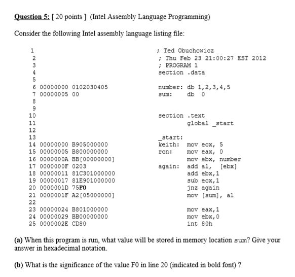 Question 5: [20 points ] (Intel Assembly Language Programming) Consider the following Intel assembly language listing file: T