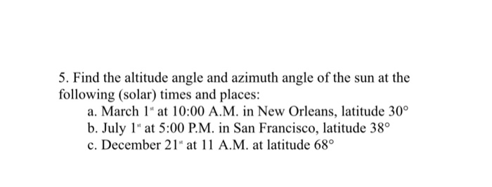 Solved 5. Find the altitude angle and azimuth angle of the | Chegg.com