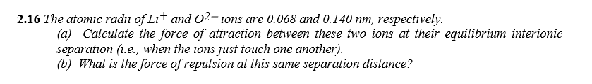 Solved 2.16 The atomic radii of Li+ and 02-ions are 0.068 | Chegg.com