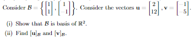 Solved Consider B={[11],[1−1]}. Consider The Vectors | Chegg.com