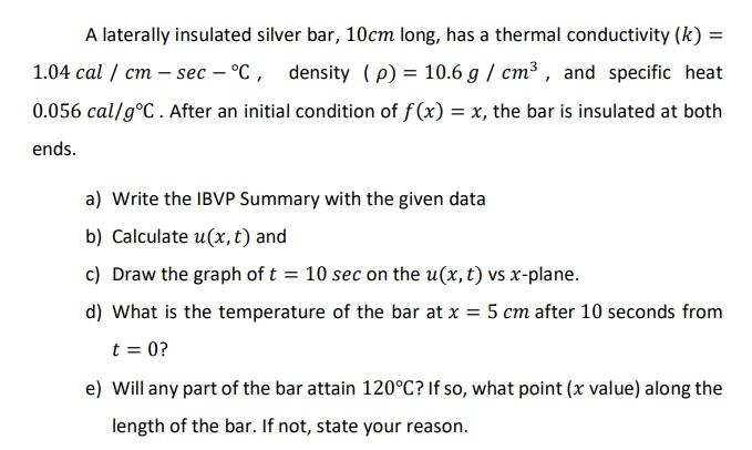 Solved A Laterally Insulated Silver Bar 10cm Long Has A Chegg Com