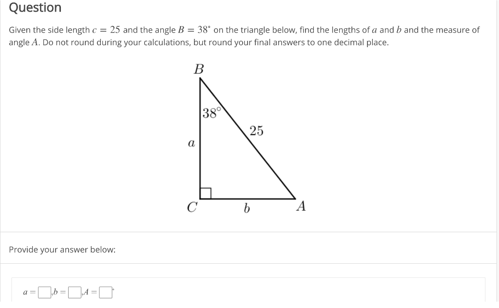 Solved Given the side length c=25 and the angle B=38∘ on the | Chegg.com