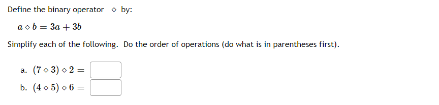 Solved Define the binary operator © by: a ob= 3a + 36 | Chegg.com
