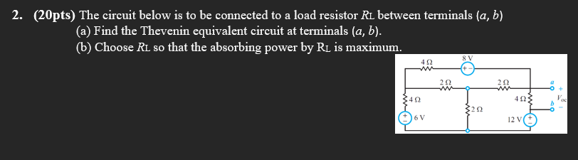 Solved 2. (20pts) The circuit below is to be connected to a | Chegg.com