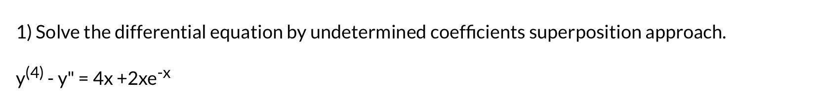 Solved 1) Solve the differential equation by undetermined | Chegg.com