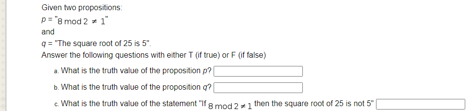 Solved Given two propositions: p="8 mod 2 + 1" and 9 = "The | Chegg.com