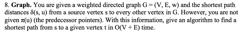 Solved 8. Graph. You are given a weighted directed graph G = | Chegg.com