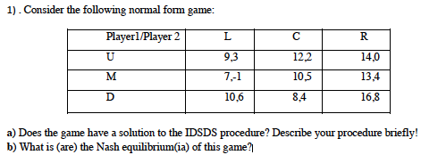 Solved 1). Consider the following normal form game: | Chegg.com