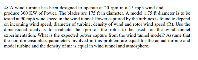 Solved 4: A wind turbine has been designed to operate at 20 | Chegg.com