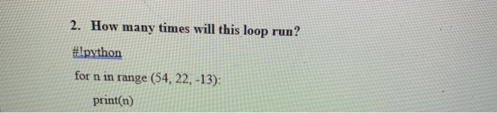 Solved 2. How many times will this loop run? #lpython for n | Chegg.com
