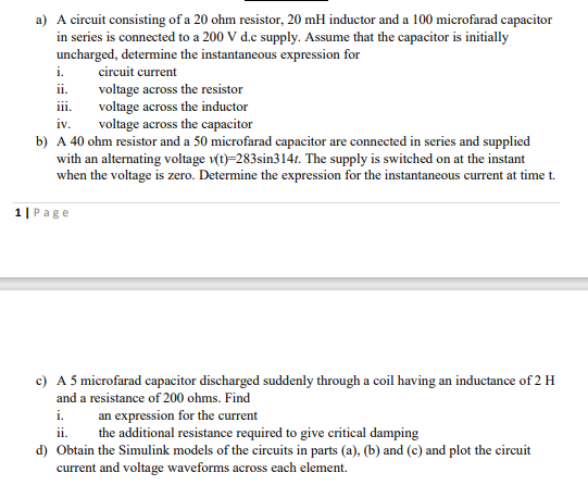 a) A circuit consisting of a 20 ohm resistor, \( 20 \mathrm{mH} \) inductor and a \( 100 \mathrm{microfarad} \mathrm{capacito