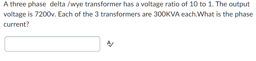 Solved A three phase delta /wye transformer has a voltage | Chegg.com