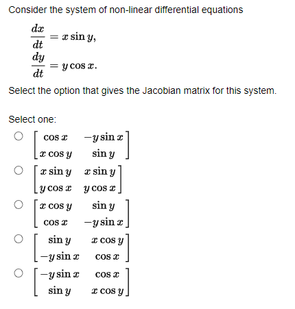 Consider the system of non-linear differential equations \[ \begin{array}{l} \frac{d x}{d t}=x \sin y \\ \frac{d y}{d t}=y \c