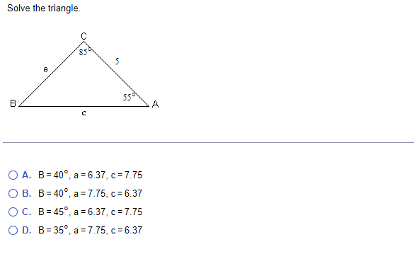 Solved Solve The Triangle. A. B=40∘,a=6.37,c=7.75 B. | Chegg.com