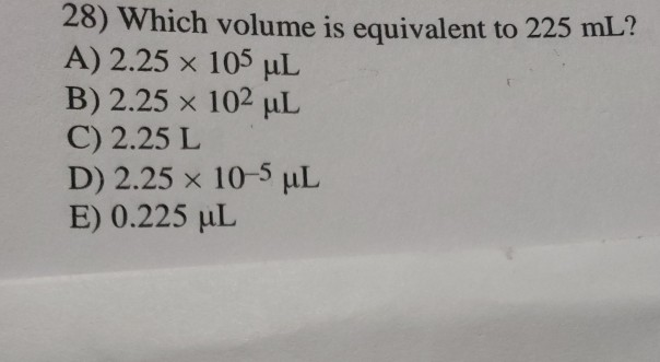 solved-28-which-volume-is-equivalent-to-225-ml-a-2-25-x-chegg