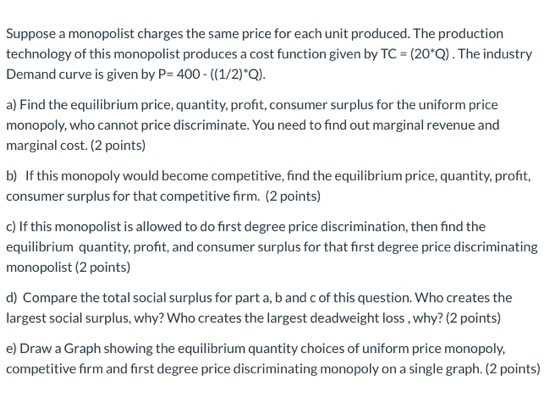Solved Suppose a monopolist charges the same price for each | Chegg.com