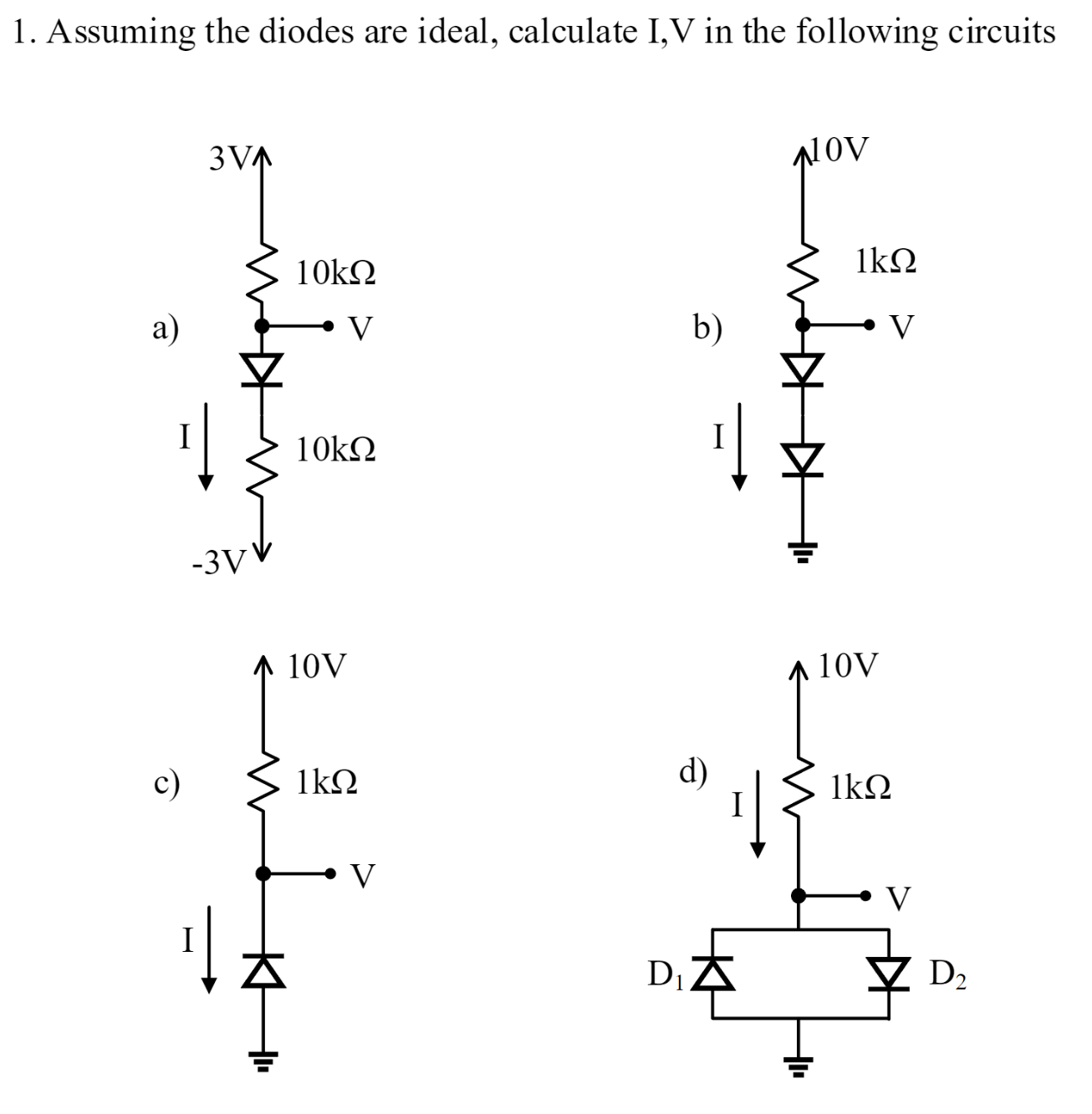Solved 1. Assuming the diodes are ideal, calculate I,V in | Chegg.com