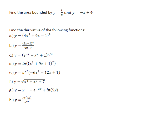 Find the area bounded by \( y=\frac{3}{x} \) and \( y=-x+4 \) Find the derivative of the following functions: a.) \( y=\left(