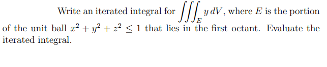 Solved Write an iterated integral for ∭EydV, where E is the | Chegg.com