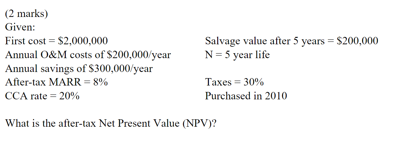 Solved (2 marks) Given: First cost = $2,000,000 Annual O&M | Chegg.com