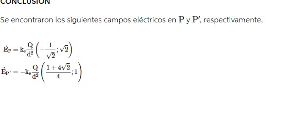 Se encontraron los siguientes campos eléctricos en \( \mathrm{P} \) y \( \mathrm{P}^{\prime} \), respectivamente, \[ \begin{a