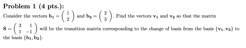 Solved Problem 1 (4 Pts.): Consider The Vectors B1=(12) And | Chegg.com