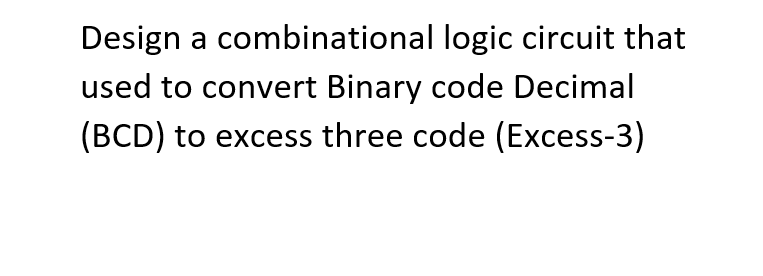 Solved Design a combinational logic circuit that used to | Chegg.com