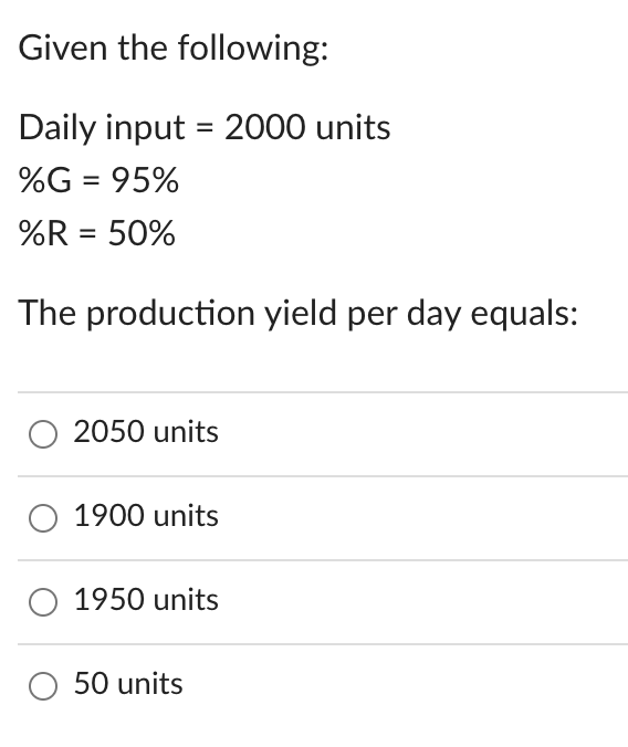 Solved Given the following: Daily input = 2000 units %G = | Chegg.com