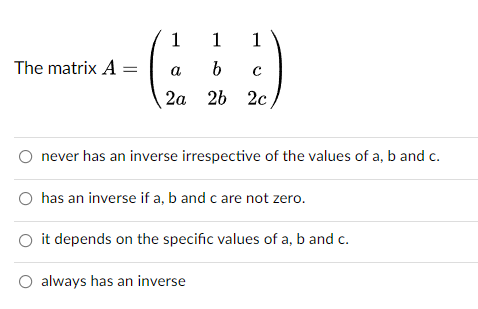 Solved The matrix A 1 1 1 b 2a 2b 2c a C never has an | Chegg.com