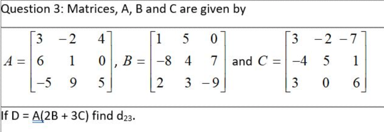 Solved Question 3: Matrices, A, B and C are given by 3 -2 4 | Chegg.com