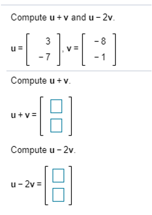 Solved Compute u + v and u-2v. --(-; }(:) u= Compute u +v. | Chegg.com