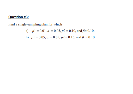 Solved Question #3: Find a single-sampling plan for which a) | Chegg.com