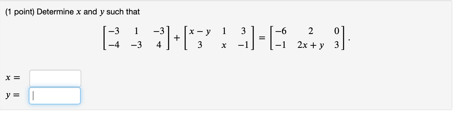 Solved (1 point) Determine x and y such that E :]+[*7* )=(:1 | Chegg.com