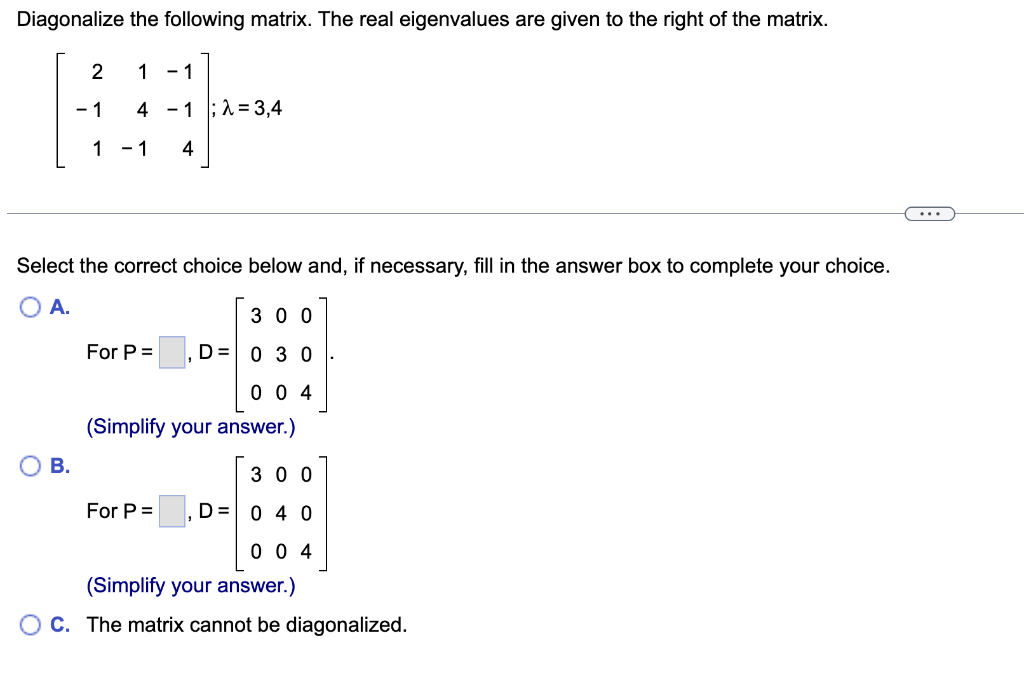 Solved Diagonalize the following matrix. The real | Chegg.com