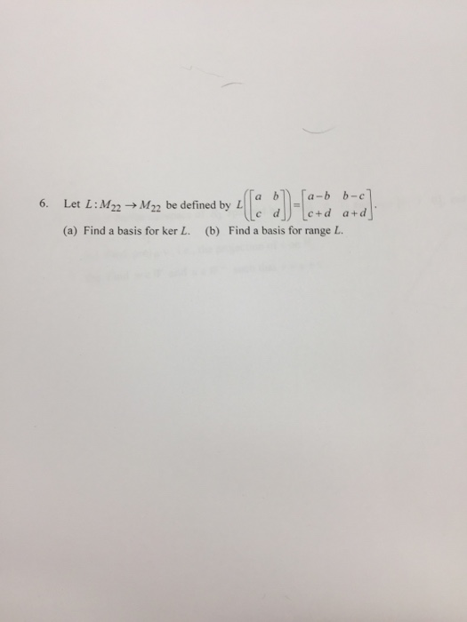 Solved Ta Ba-b B-c 6. Let L:M22→M22 Be Defined By L (a) Find | Chegg.com