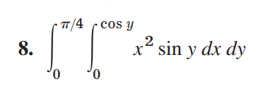 \( \int_{0}^{\pi / 4} \int_{0}^{\cos y} x^{2} \sin y d x d y \)