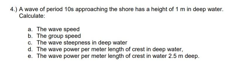 Solved 4.) A wave of period 10s approaching the shore has a | Chegg.com