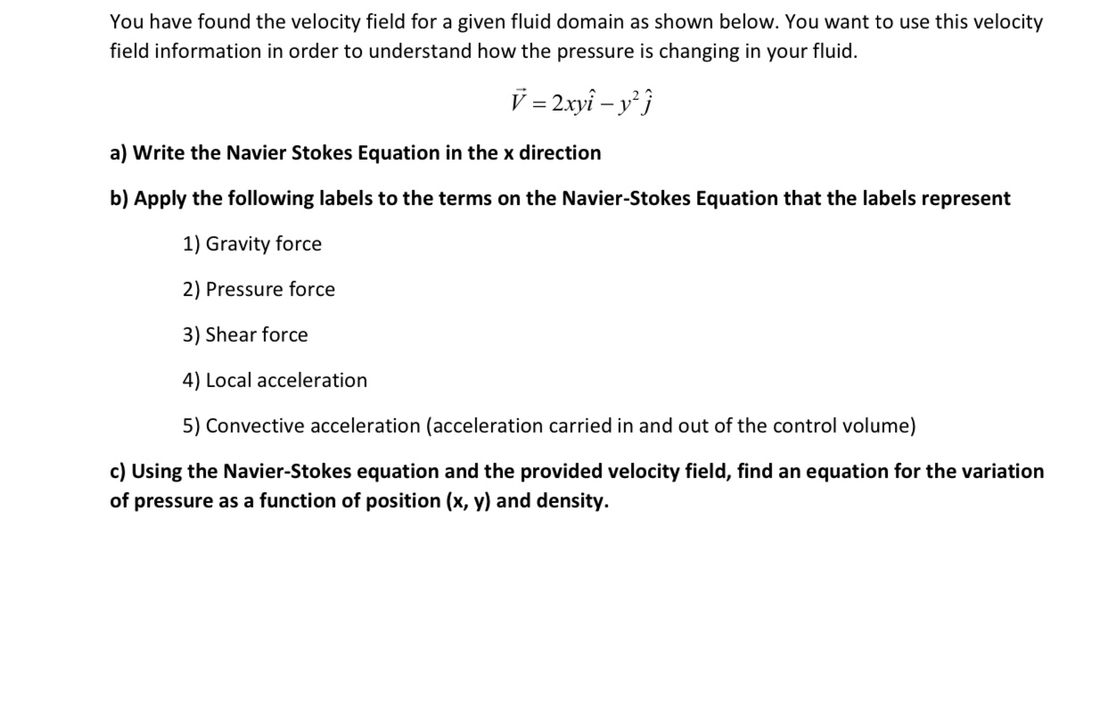 Solved You Have Found The Velocity Field For A Given Fluid | Chegg.com