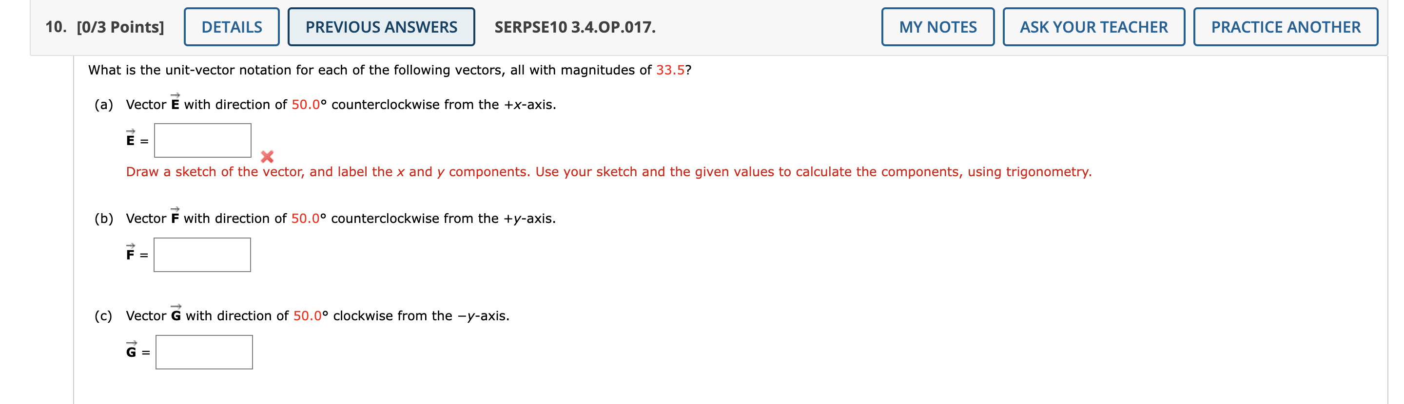 10. [0/3 Points] DETAILS
PREVIOUS ANSWERS SERPSE10 3.4.OP.017.
MY NOTES
ASK YOUR TEACHER
What is the unit-vector notation for